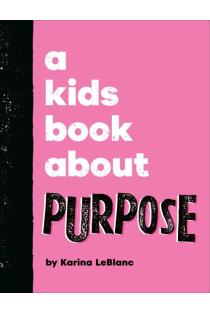 A Kids Book About Purpose