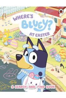 Bluey: Wheres Bluey at Easter?