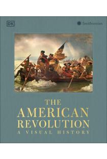 The American Revolution: A Visual History