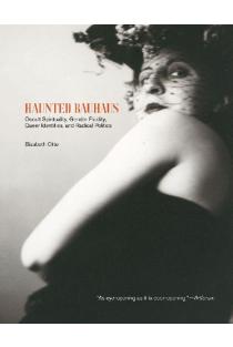 Haunted Bauhaus: Occult Spirituality, Gender Fluidity, Queer Identities, and Radical Politics