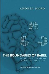 The Boundaries of Babel, Volume 46: The Brain and the Enigma of Impossible Languages