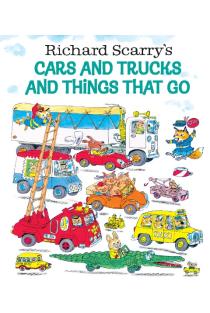 Richard Scarrys Cars and Trucks and Things That Go