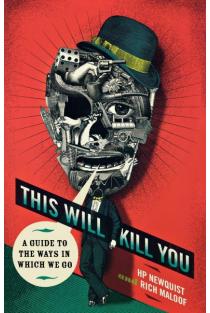 This Will Kill You: A Guide to the Ways in Which We Go