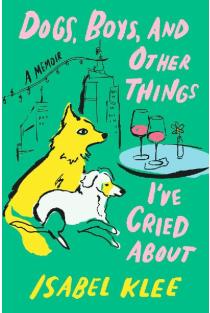 Dogs, Boys and Other Things Ive Cried About