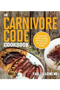 The Carnivore Code Cookbook: Reclaim Your Health, Strength, and Vitality with 100+ Delicious Recipes