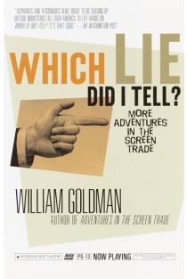 Which Lie Did I Tell?: More Adventures in the Screen Trade