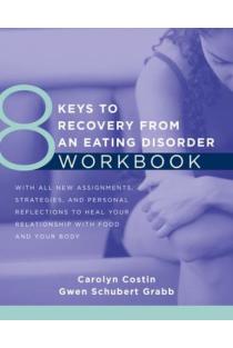 8 Keys to Recovery from an Eating Disorder Workbook