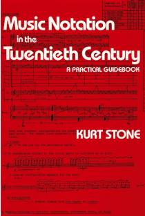Music Notation in the Twentieth Century: A Practical Guidebook