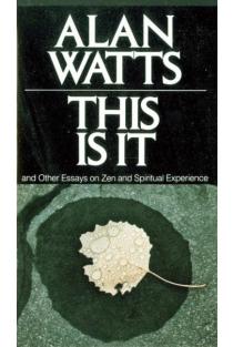 This Is It: and Other Essays on Zen and Spiritual Experience