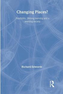 Changing Places?: Flexibility, Lifelong Learning and a Learning Society