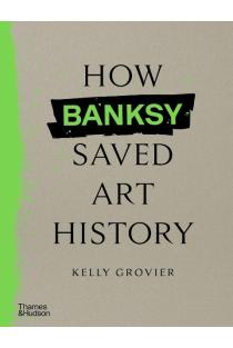 How Banksy Saved Art History
