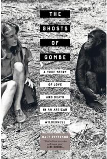 The Ghosts of Gombe: A True Story of Love and Death in an African Wilderness