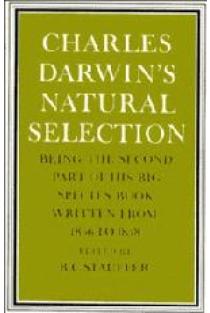 Charles Darwins Natural Selection: Being the Second Part of His Big Species Book Written from 1856 to 1858