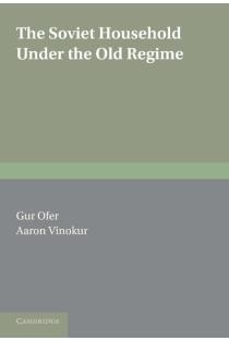 The Soviet Household Under the Old Regime: Economic Conditions and Behaviour in the 1970s