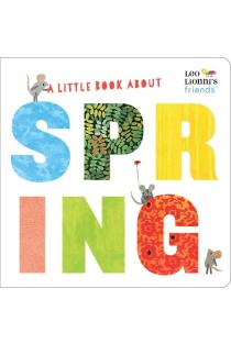 A Little Book About Spring (Leo Lionnis Friends)
