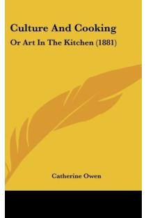 Culture And Cooking: Or Art In The Kitchen (1881)