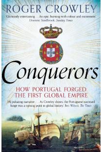 Conquerors: How Portugal Forged the First Global Impire