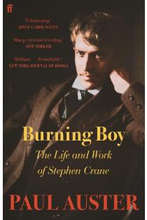 Burning Boy: The Life and Work of Stephen Crane