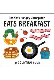The Very Hungry Caterpillar Eats Breakfast: A Counting Book