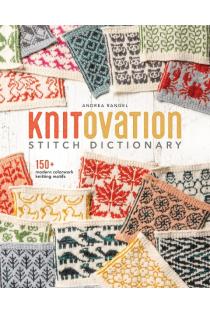 KnitOvation Stitch Dictionary: 150+ Modern Colorwork Knitting Motifs.