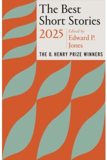 The Best Short Stories 2025: The O. Henry Prize Winners
