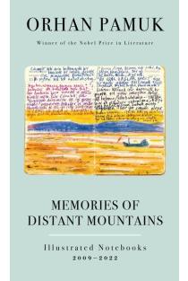 Memories of Distant Mountains: Illustrated Notebooks, 2009-2022