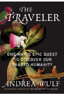 The Traveler: One Mans Quest for Humanity from the South Seas to Revolutionary Paris
