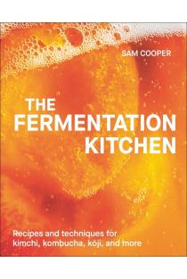 The Fermentation Kitchen: Recipes and Techniques for Kimchi, Kombucha, Koji, and More.