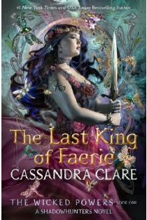 The Last King of Faerie: A Shadowhunters Novel