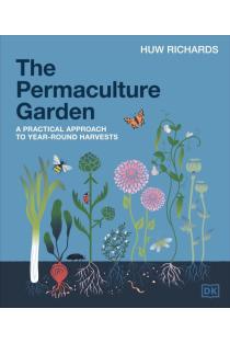The Permaculture Garden: A Practical Approach to Year-Round Harvests