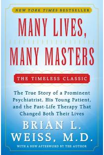 Many Lives, Many Masters: The True Story of a Prominent Psychiatrist, His Young Patient, and the Past-Life Therapy That Changed Both Their Lives
