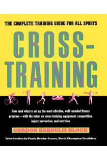 Cross-Training: The Complete Training Guide for All Sports