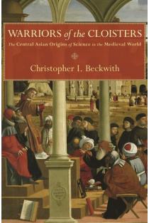 Warriors of the Cloisters The Central Asian Origins of Science in the Medieval World