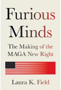 Furious Minds: The Making of the MAGA New Right