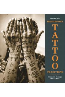 Indigenous Tattoo Traditions: Humanity through Skin and Ink