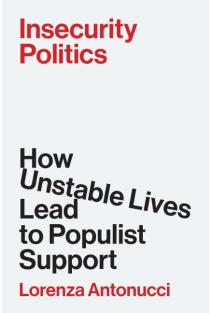 Insecurity Politics: How Unstable Lives Lead to Populist Support