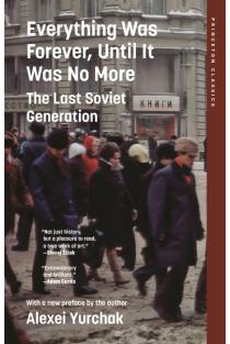 Everything Was Forever, Until It Was No More: The Last Soviet Generation