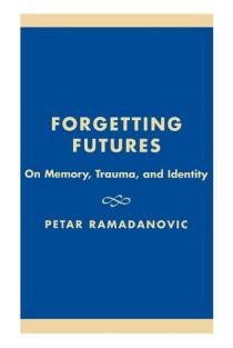 Forgetting Futures: On Meaning, Trauma, and Identity