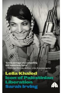 Leila Khaled: Icon of Palestinian Liberation