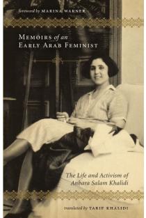 Memoirs of an Early Arab Feminist: The Life and Activism of Anbara Salam Khalidi