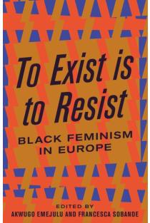 To Exist is to Resist: Black Feminism in Europe