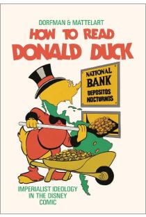 How to Read Donald Duck: Imperialist Ideology in the Disney Comic