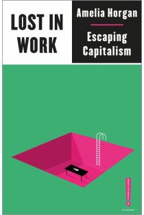 Lost in Work: Escaping Capitalism