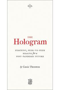 The Hologram: Feminist, Peer-to-Peer Health for a Post-Pandemic Future