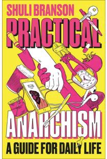 Practical Anarchism: A Guide for Daily Life