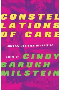 Constellations of Care: Anarcha-Feminism in Practice