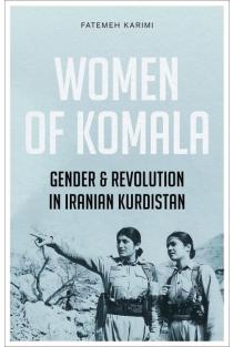 Women of Komala: Gender and Revolution in Iranian Kurdistan