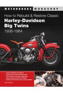 How to Rebuild and Restore Classic Harley-Davidson Big Twins 1936-1964