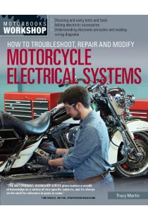 How to Troubleshoot, Repair, and Modify Motorcycle Electrical Systems