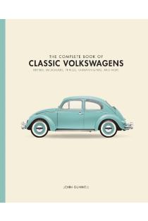 The Complete Book of Classic Volkswagens: Beetles, Microbuses, Things, Karmann Ghias, and More